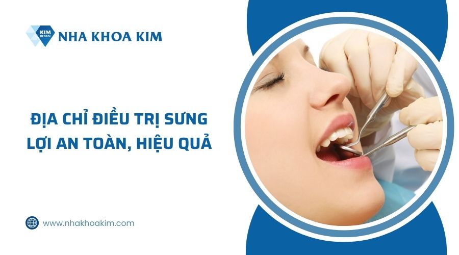 địa chỉ điều trị sưng lợi an toàn hiệu quả
