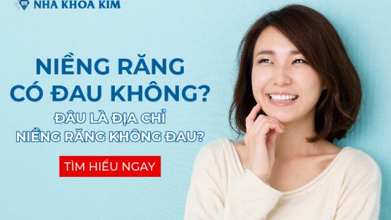 Niềng răng có đau không? Đâu là địa chỉ niềng răng không đau?