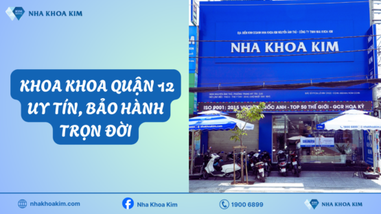 Dịch vụ nha khoa quận 12 hiện đại, bảo hành trọn đời