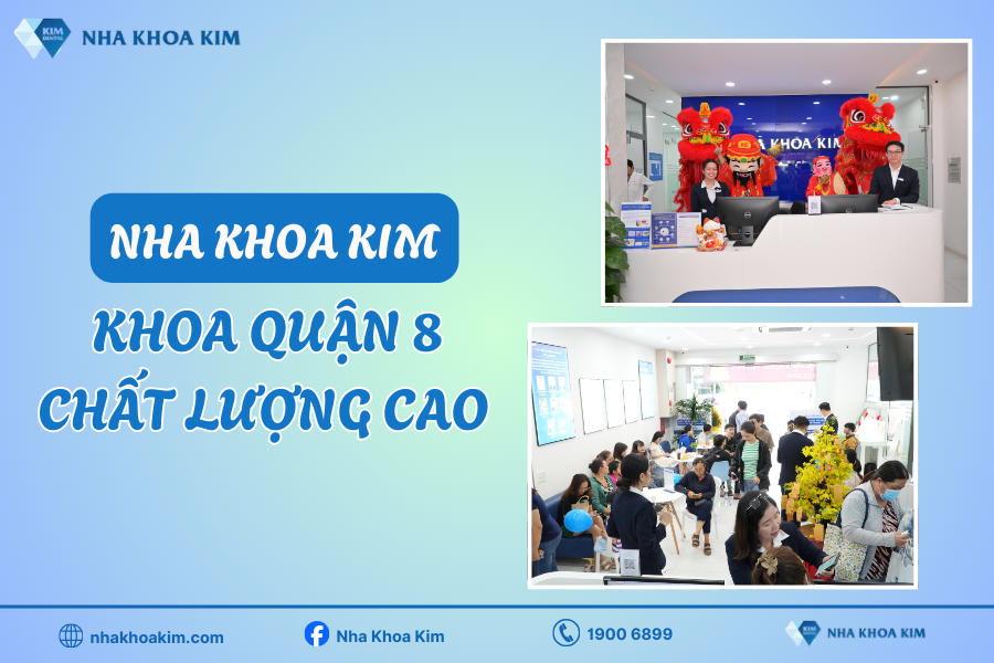 Nha Khoa Kim - Đơn vị nha khoa quận 8 chất lượng cao 