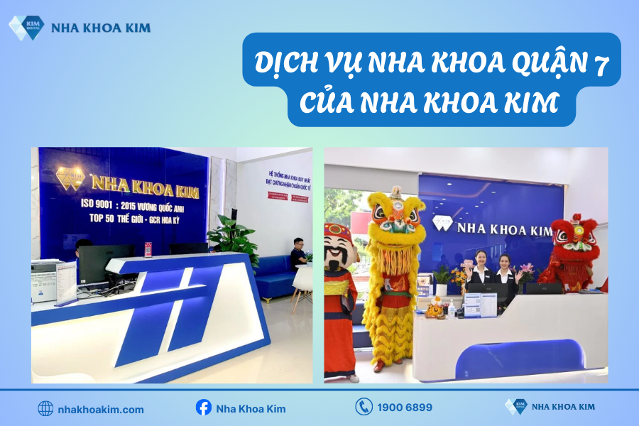 Dịch vụ nha khoa quận 7 uy tín của Nha Khoa Kim