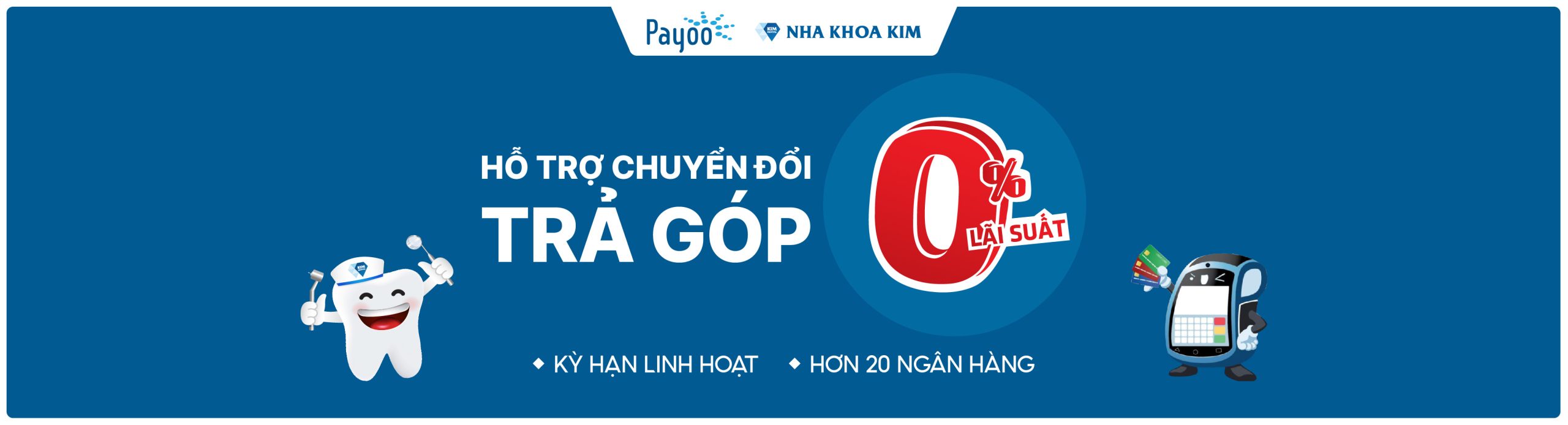 [Top Banner Desktop] TRẢ GÓP 0% LÃI SUẤT TẠI NHA KHOA KIM QUA PAYOO