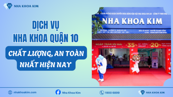 Dịch vụ nha khoa quận 10 chất lượng, an toàn nhất hiện nay