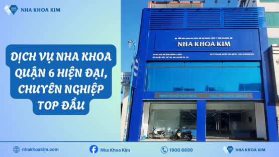 Dịch vụ nha khoa quận 6 hiện đại, chuyên nghiệp top đầu