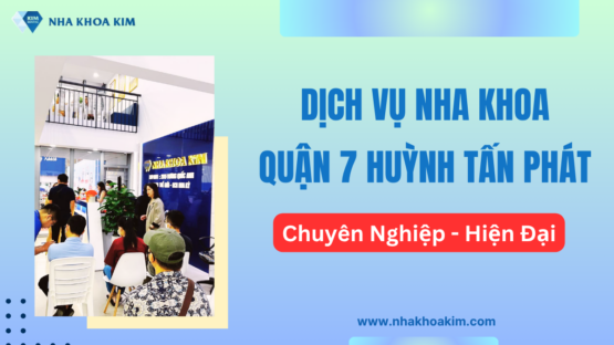 Dịch vụ nha khoa quận 7 Huỳnh Tấn Phát chuyên nghiệp, hiện đại