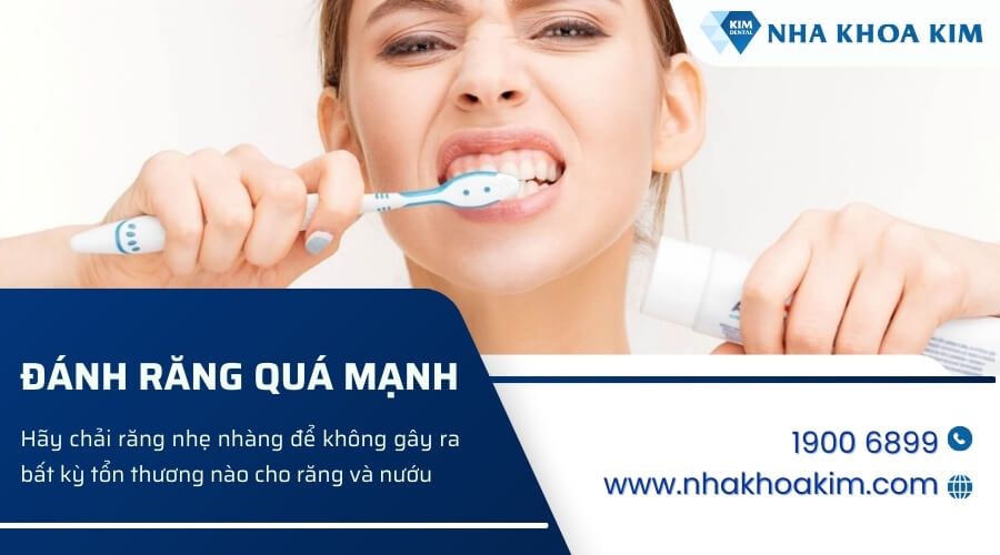 Đánh răng quá mạnh