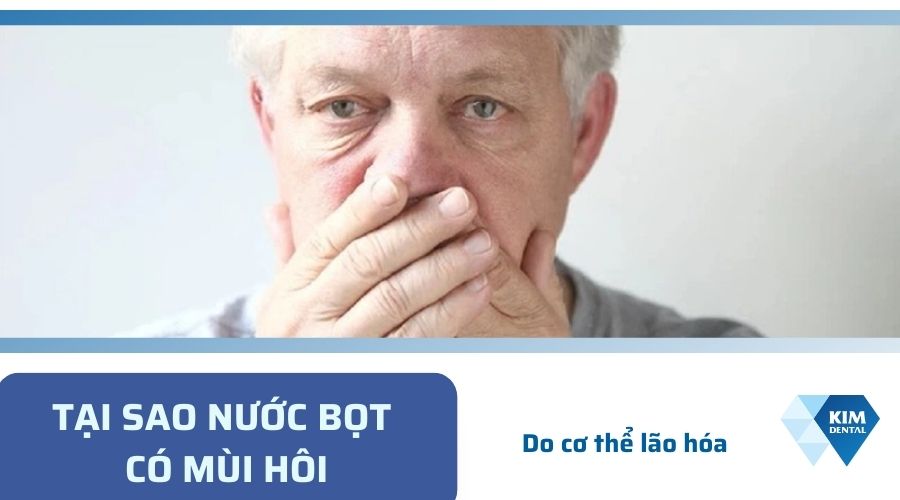 Nước bọt có mùi hôi do lão hóa của cơ thể