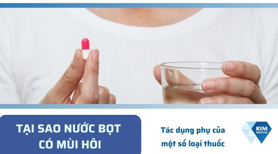 Nước bọt có mùi hôi do sử dụng thuốc điều trị