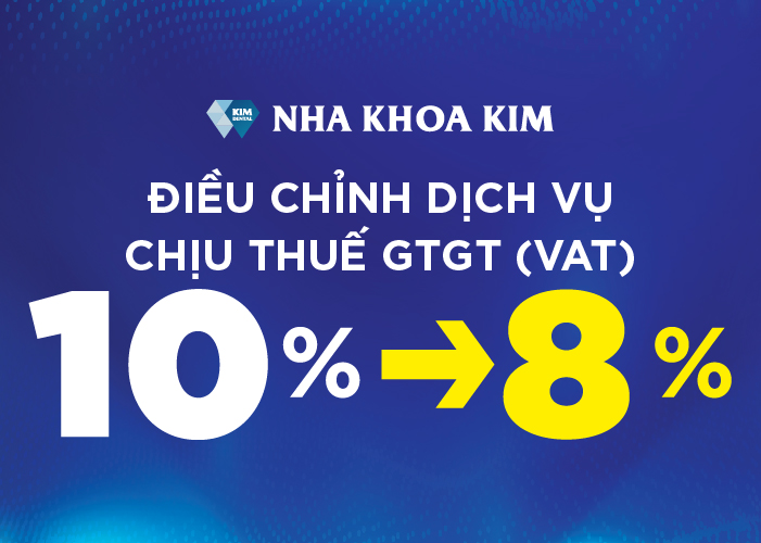 Nha Khoa Kim điều chỉnh thuế giá trị gia tăng VAT 8%