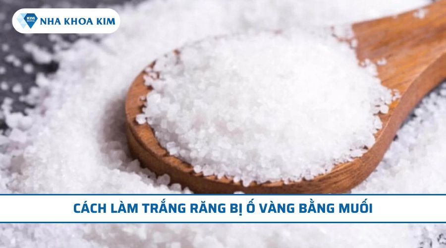 Cách làm trắng răng bị ố vàng bằng muối