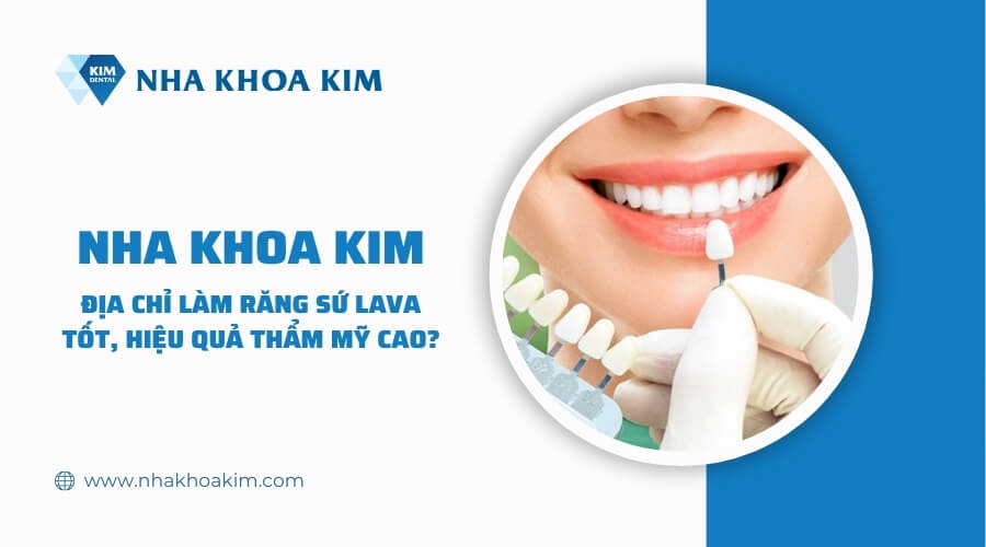 Địa chỉ nha khoa làm răng sứ Lava an toàn, hiệu quả thẩm mỹ cao