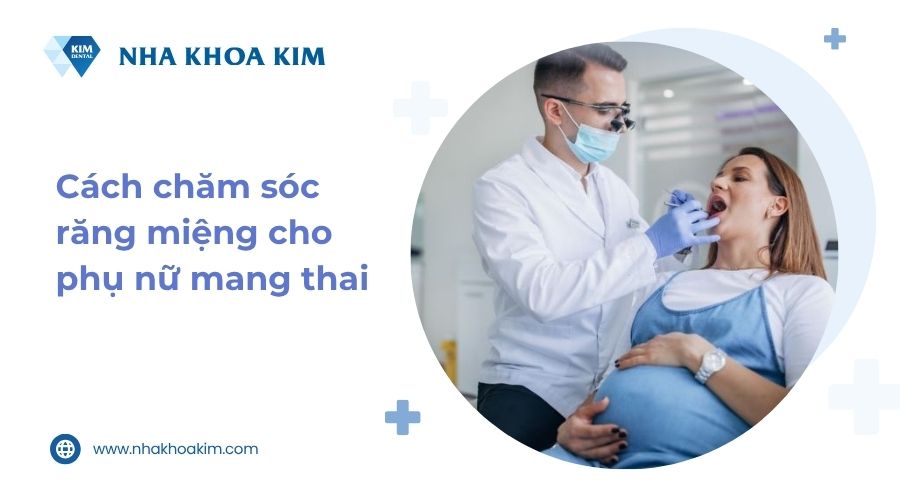 cách chăm sóc răng miệng cho thai phụ