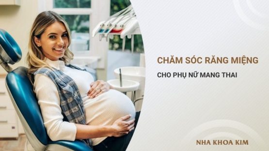 Chăm sóc răng miệng cho phụ nữ mang thai