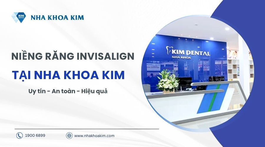 niềng răng invisalign an toàn tại nha khoa kim