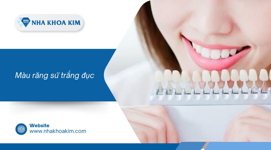 Màu răng sứ trắng đục