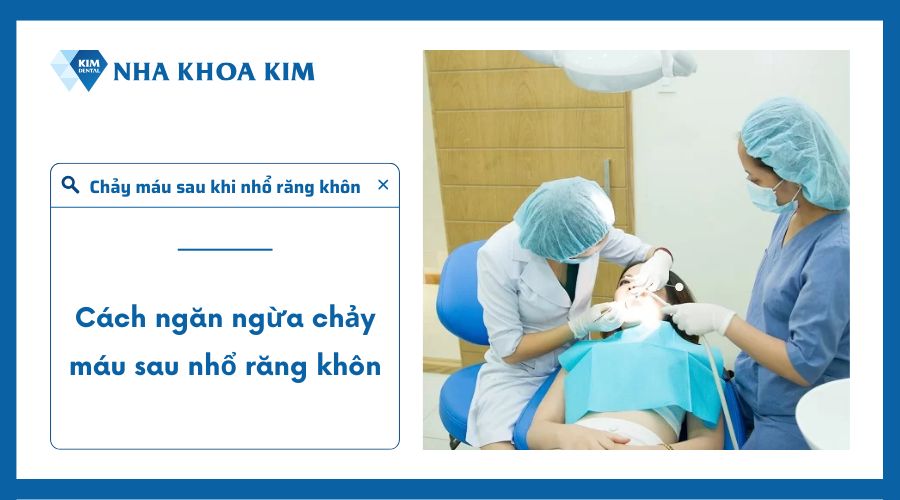 Cách ngăn ngừa chảy máu sau nhổ răng khôn