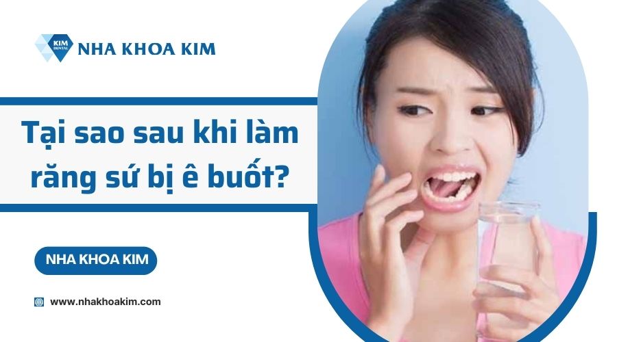Tại sao sau khi làm răng sứ bị ê buốt?