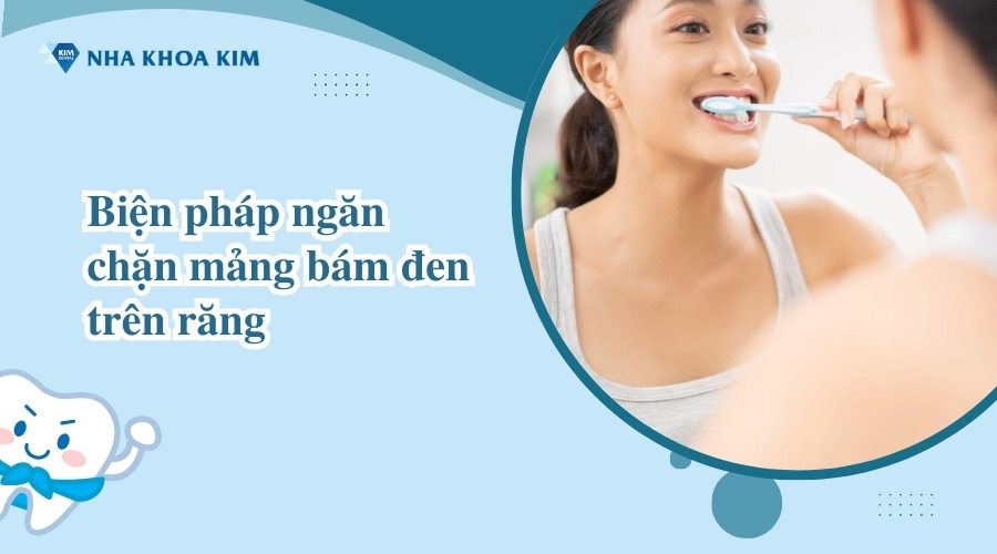 Biện pháp ngăn chặn mảng bám đen trên răng