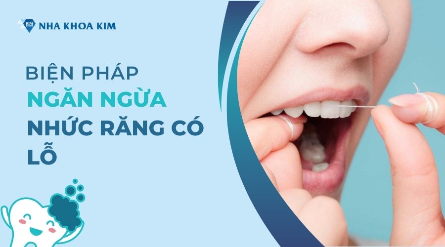 Biện pháp ngăn ngừa nhức răng có lỗ