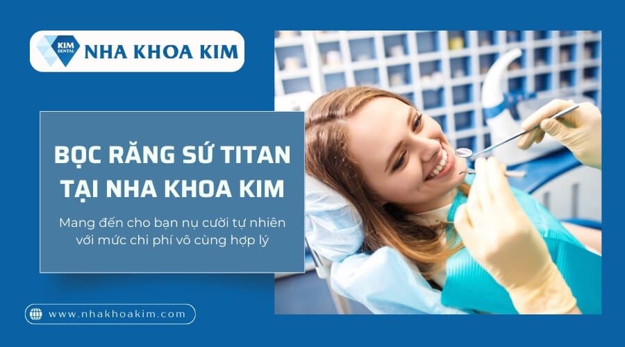 Địa chỉ bọc răng sứ Titan bền chắc, an toàn