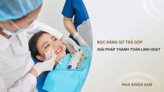 Bọc răng sứ trả góp – Giải pháp thanh toán linh hoạt cho khách hàng