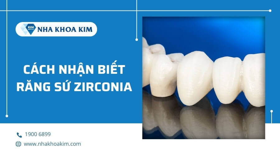 Cách nhận biết răng sứ Zirconia