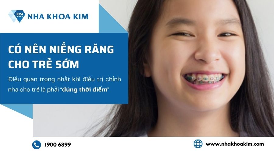 Có nên niềng răng cho trẻ càng sớm càng tốt?