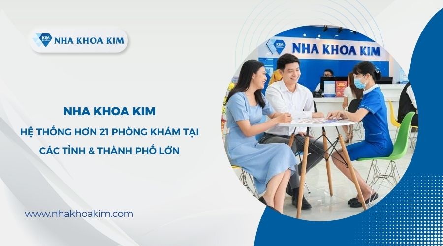 Hệ thống chi nhánh Nha Khoa Kim