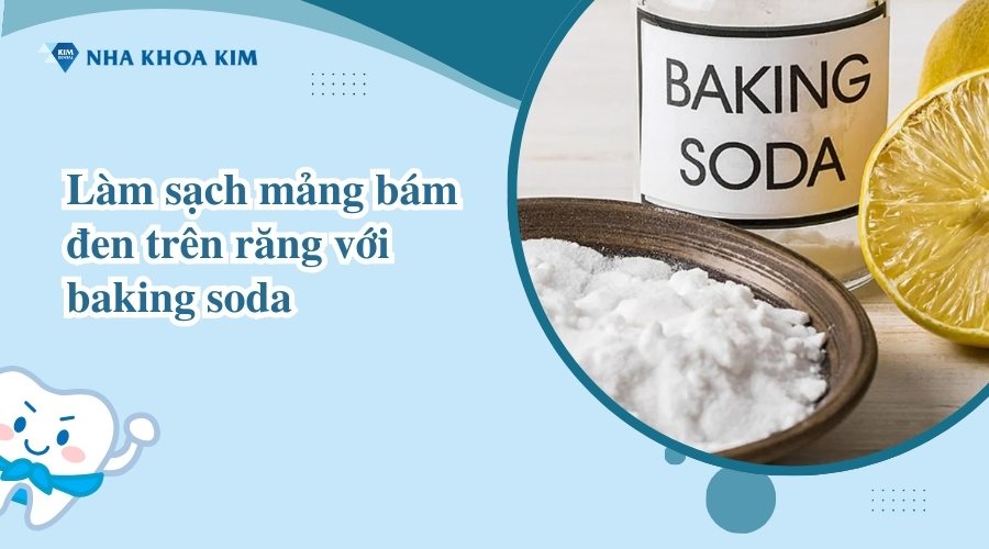 Làm sạch mảng bám đen trên răng với baking soda