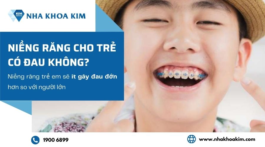 Niềng răng cho trẻ em có đau không?
