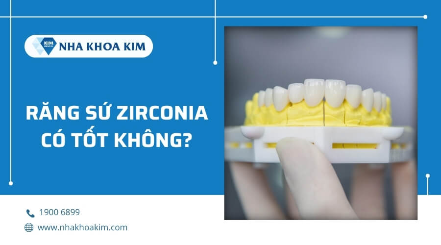 Bọc răng sứ Zirconia có tốt không?