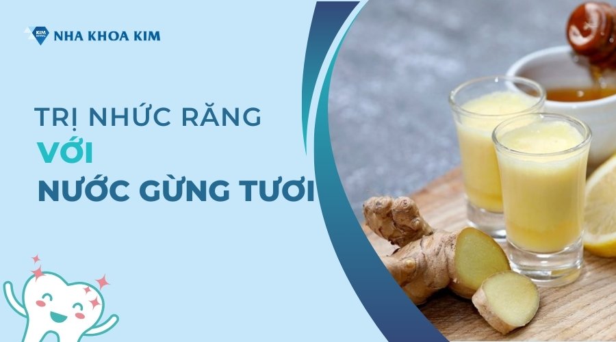 Mẹo trị nhức răng sâu có lỗ với nước gừng tươi