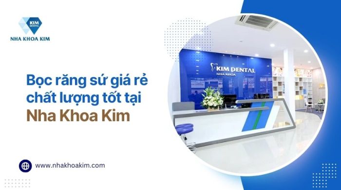 bọc răng sứ giá rẻ tại nha khoa kim