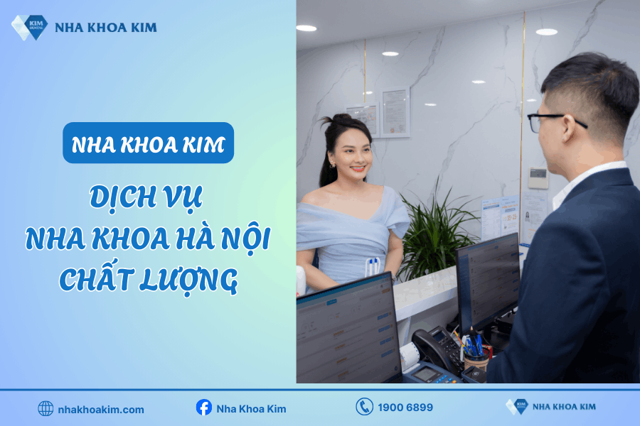 Nha Khoa Kim - Dịch vụ nha khoa Hà Nội chất lượng cao
