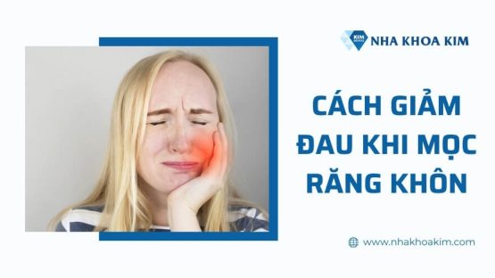 11 Cách giảm đau nhức khi mọc răng khôn tại nhà