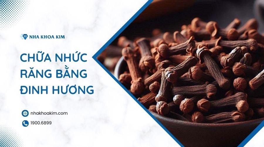 Cách trị nhức răng bằng đinh hương