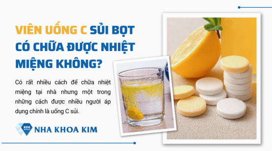 Viên uống C sủi bọt có chữa được nhiệt miệng không?