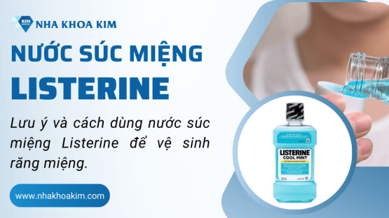 Lưu ý và cách dùng nước súc miệng Listerine để vệ sinh răng miệng