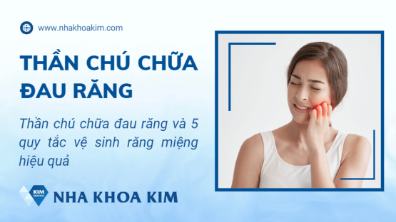 Thần chú chữa đau răng và 5 quy tắc vệ sinh răng miệng hiệu quả