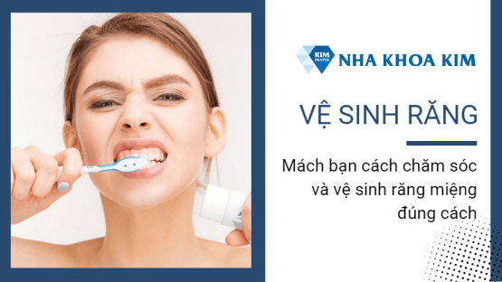 Mách bạn cách chăm sóc và vệ sinh răng miệng đúng cách