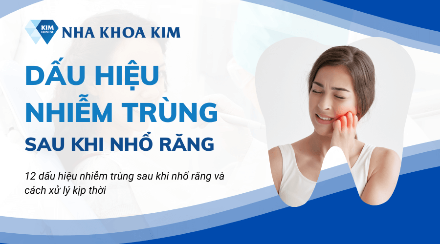 12 dấu hiệu nhiễm trùng sau khi nhổ răng và cách xử lý kịp thời