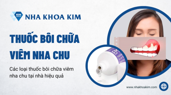 5 loại thuốc bôi chữa viêm nha chu tại nhà hiệu quả và các lưu ý khi dùng