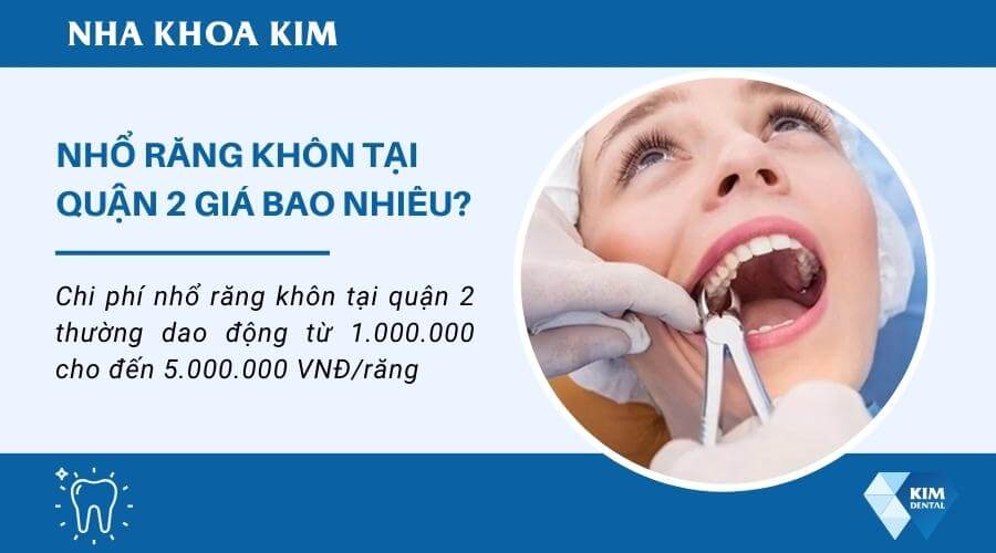 Giá nhổ răng khôn quận 2 bao nhiêu?