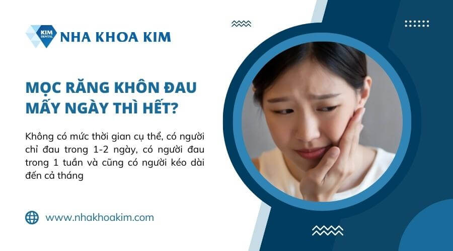 Mọc răng khôn đau mấy ngày thì hết?