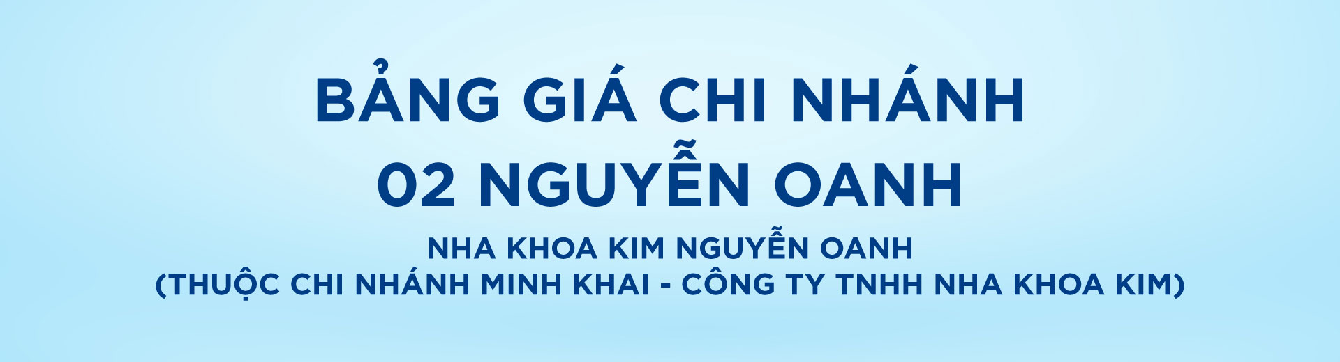 [Top Banner Desktop] Bảo vệ: Bảng giá Nha Khoa Kim Nguyễn Oanh (Thuộc chi nhánh Minh Khai – Công ty TNHH Nha Khoa Kim)