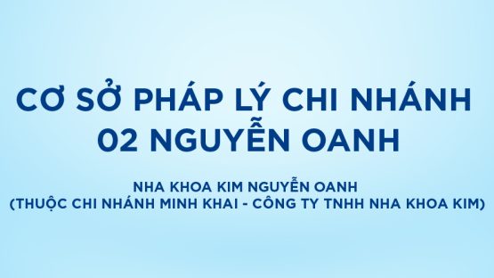 Bảo vệ: Cơ sở pháp lý Nha Khoa Kim Nguyễn Oanh (Thuộc chi nhánh Minh Khai – Công ty TNHH Nha Khoa Kim)