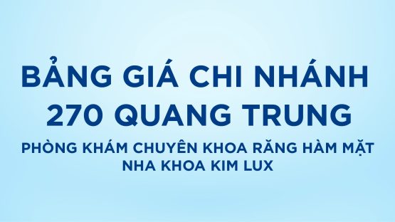 Bảo vệ: Bảng giá phòng khám chuyên khoa răng hàm mặt Nha Khoa Kim Lux 270 Quang Trung