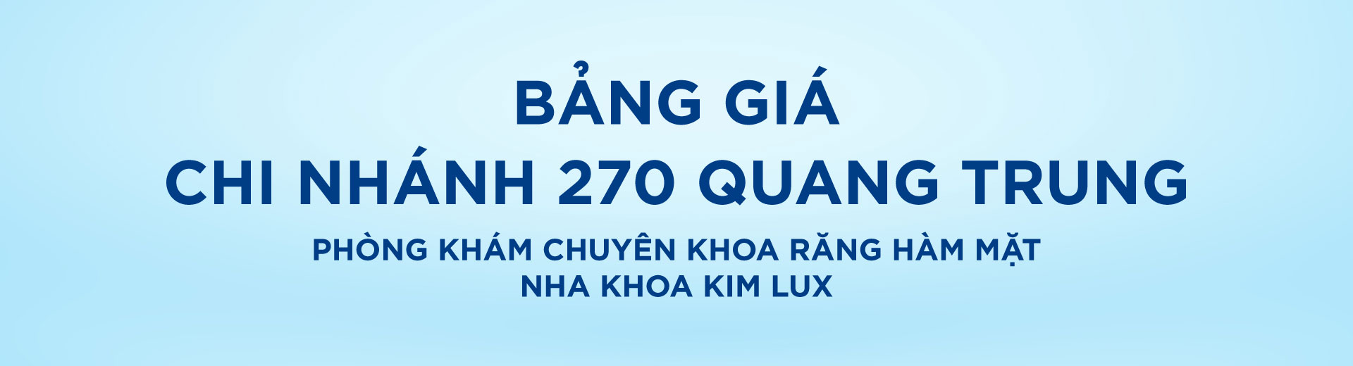 [Top Banner Desktop] Bảo vệ: Bảng giá phòng khám chuyên khoa răng hàm mặt Nha Khoa Kim Lux 270 Quang Trung