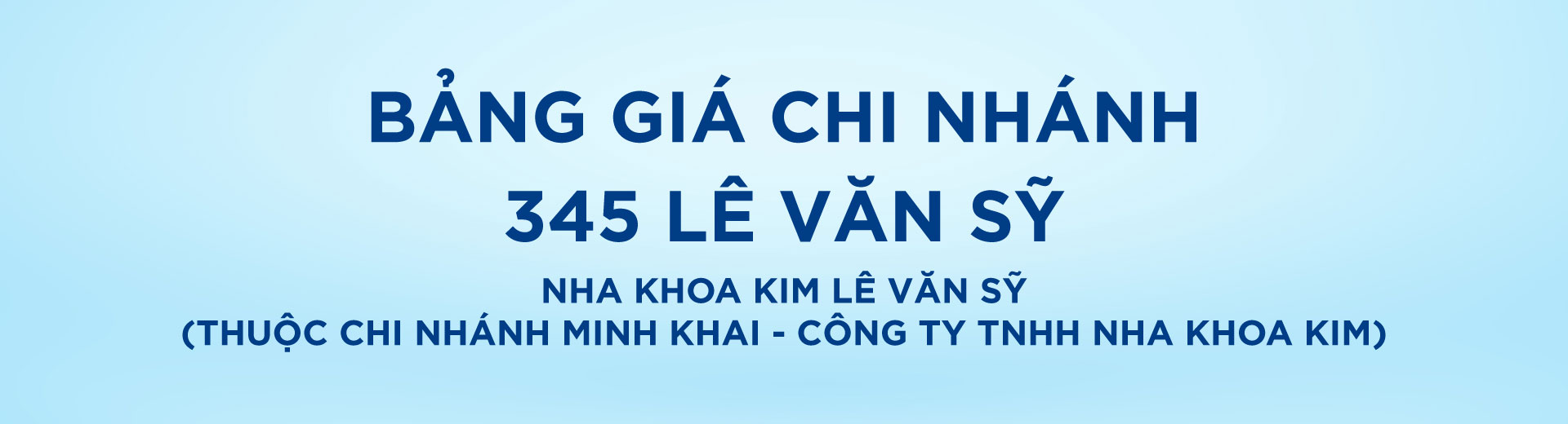 [Top Banner Desktop] Bảo vệ: Bảng giá Nha Khoa Kim Lê Văn Sỹ (Thuộc chi nhánh Minh Khai – Công ty TNHH Nha Khoa Kim)