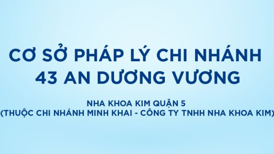Bảo vệ: Cơ sở pháp lý Nha Khoa Kim Quận 5 (Thuộc chi nhánh Minh Khai – Công ty TNHH Nha Khoa Kim)